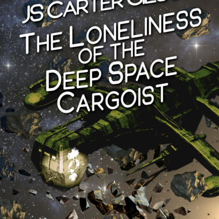 The paperback cover of The Loneliness of the Deep Space Cargoist by JS Carter Gilson. It shows a space ship with a logo of a tree with branches above and roots below the earth. It's amid a debris field in space.